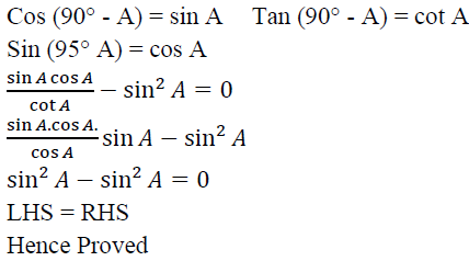 Prove the following: cos(90°−A) sin(90°−A) /tan(90°−A) -sin^2 A