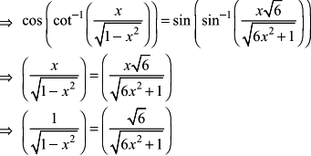 cos(sin-1√(1 - x2)) = sin(tan-1(x√6))